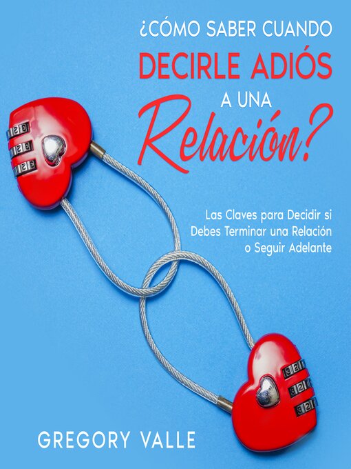 Title details for ¿Cómo Saber Cuando Decirle Adiós a una Relación? by Gregory Valle - Available